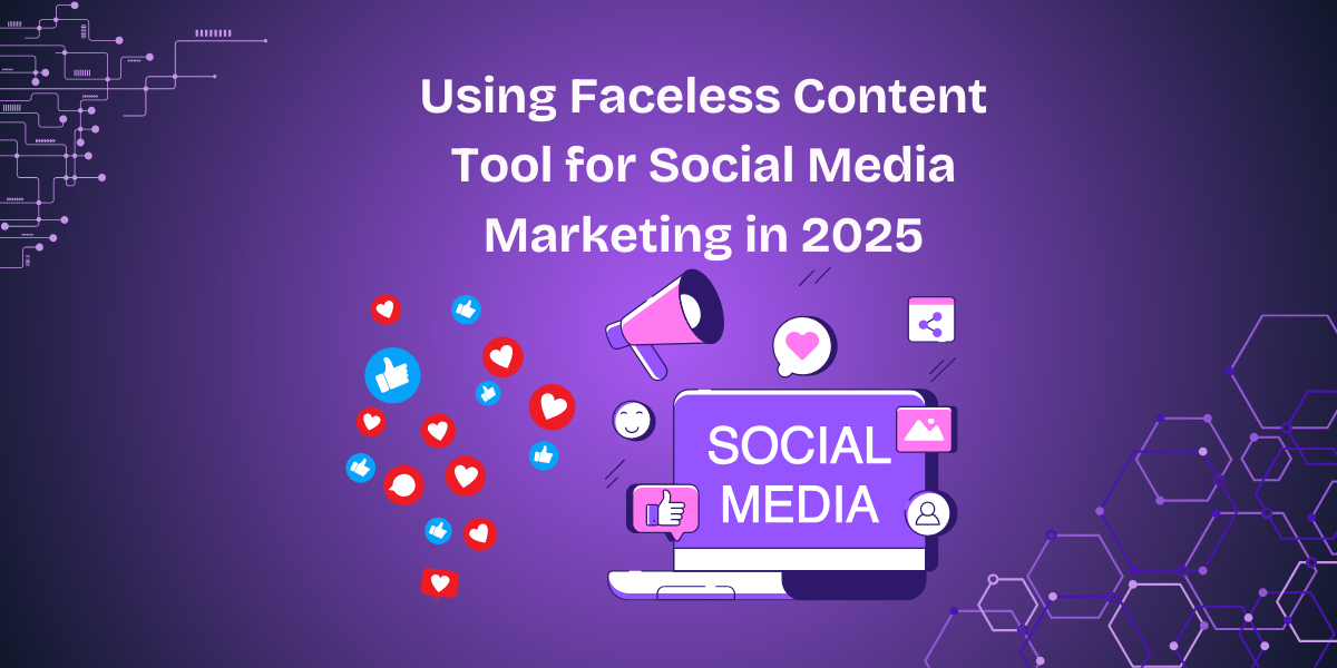 Using Faceless Content Tool for Social Media Marketing in 2025